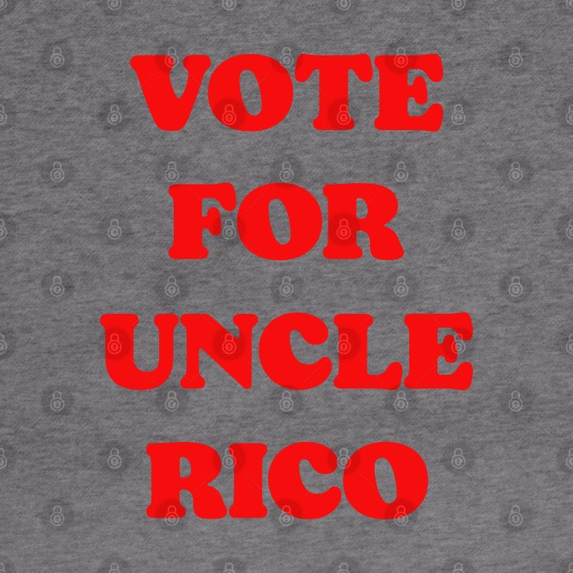 Vote For Uncle Rico by darklordpug